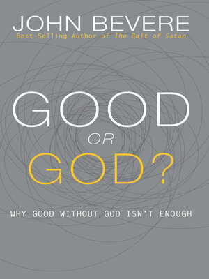 cover image of Good or God?: Why Good Without God Isn't Enough
